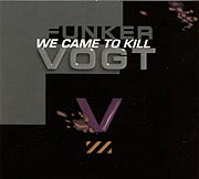 We came to kill